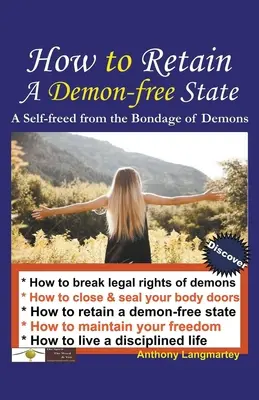 Ako si zachovať stav bez démonov: Ako sa oslobodiť z otroctva démonov - How to Retain A Demon-free State: A Self-freed from the Bondage of Demons