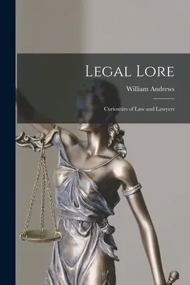Právnické povesti: Kuriozity práva a právnikov - Legal Lore: Curiosities of Law and Lawyers