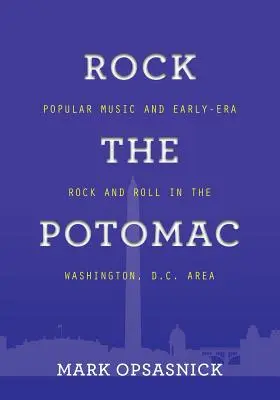 Rock the Potomac: Populárna hudba a rock and roll v ranom období v oblasti Washingtonu, D.C. - Rock the Potomac: Popular Music and Early-Era Rock and Roll in the Washington, D.C. Area