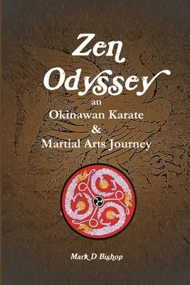 Zenová odysea, Okinawské karate a bojové umenia - Zen Odyssey, An Okinawan Karate & Martial Arts Journey