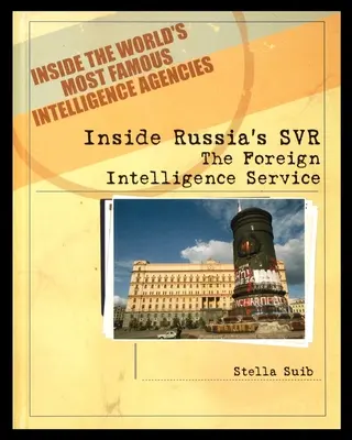 Vnútri ruskej SVR: Zahraničná spravodajská služba - Inside Russia's SVR: The Foreign Intelligence Service