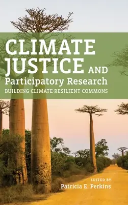 Klimatická spravodlivosť a participatívny výskum: Budovanie spoločenstiev odolných voči zmene klímy - Climate Justice and Participatory Research: Building Climate-Resilient Commons