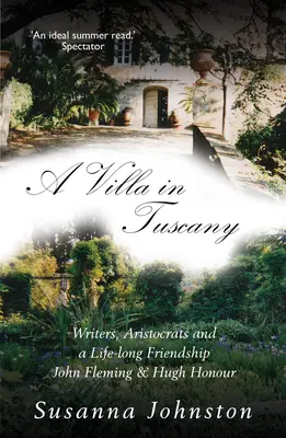 Vila v Toskánsku: Spisovatelia, aristokrati a život s Hughom Honorom a Johnom Flemingom - A Villa in Tuscany: Writers, Aristocrats and a Life with Hugh Honour and John Fleming