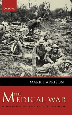 Lekárska vojna: Britská vojenská medicína v prvej svetovej vojne - The Medical War: British Military Medicine in the First World War