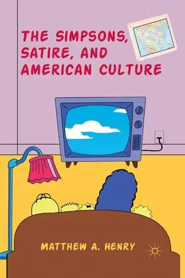 Simpsonovci, satira a americká kultúra - The Simpsons, Satire, and American Culture