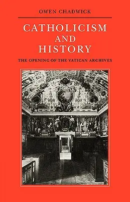 Katolicizmus a dejiny: Otvorenie vatikánskych archívov (The Opening of the Vatican Archives) - Catholicism and History: The Opening of the Vatican Archives