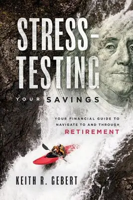 Stresové testovanie vašich úspor: Váš finančný sprievodca na cestu do dôchodku a cez dôchodok - Stress-Testing Your Savings: Your Financial Guide to Navigate to and Through Retirement