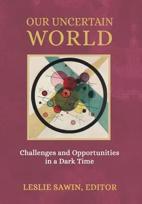 Náš neistý svet: Výzvy a príležitosti v temnej dobe - Our Uncertain World: Challenges and Opportunities in a Dark Time