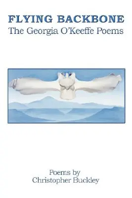 Lietajúca chrbtica: Básne Georgie O'Keeffe - Flying Backbone: The Georgia O'Keeffe Poems