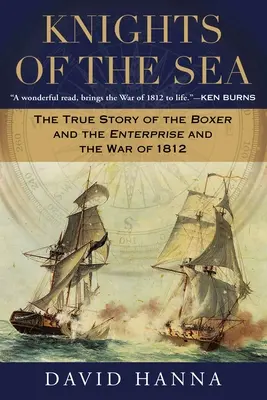 Rytieri mora: Skutočný príbeh lode Boxer a Enterprise a vojny v roku 1812 - Knights of the Sea: The True Story of the Boxer and the Enterprise and the War of 1812