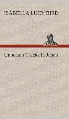 Neprekonané stopy v Japonsku (Bird Isabella L. (Isabella Lucy)) - Unbeaten Tracks in Japan (Bird Isabella L. (Isabella Lucy))
