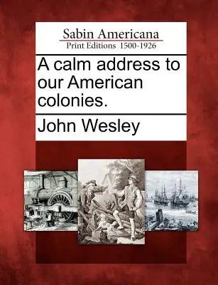 Pokojný príhovor našim americkým kolóniám. - A Calm Address to Our American Colonies.