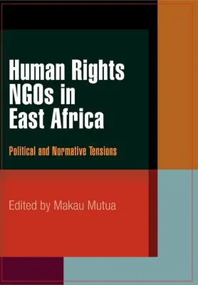 Mimovládne organizácie pre ľudské práva vo východnej Afrike: Politické a normatívne napätie - Human Rights NGOs in East Africa: Political and Normative Tensions