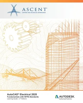 AutoCAD Electrical 2020: Základy s normami NFPA: Autorizované vydavateľstvo Autodesk - AutoCAD Electrical 2020: Fundamentals with NFPA Standards: Autodesk Authorized Publisher
