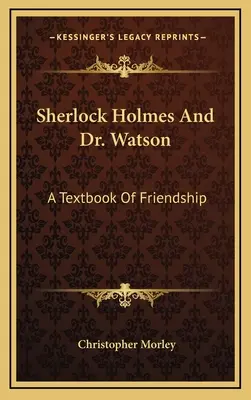 Sherlock Holmes a doktor Watson: Watson a Watsonovci: Učebnica priateľstva - Sherlock Holmes And Dr. Watson: A Textbook Of Friendship