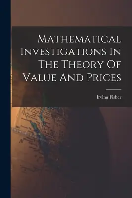 Matematické skúmanie teórie hodnoty a cien - Mathematical Investigations In The Theory Of Value And Prices
