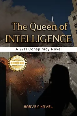 Kráľovná spravodajstva: Konšpiračný román o 11. septembri - The Queen of Intelligence: A 9/11 Conspiracy Novel