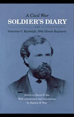 Denník vojaka z občianskej vojny: Valentine C. Randolph, 39. pluk Illinois - A Civil War Soldier's Diary: Valentine C. Randolph, 39th Illinois Regiment