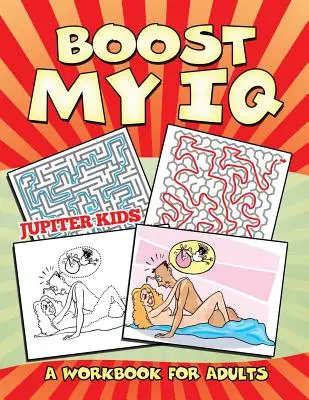Zvýšiť si IQ (Pracovný zošit pre dospelých) - Boost My IQ (A Workbook for Adults)