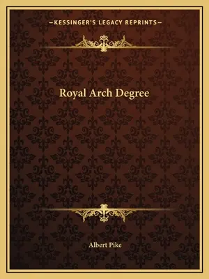 Stupeň kráľovského oblúka - Royal Arch Degree