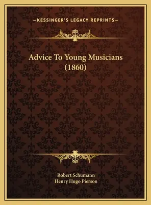 Rady mladým hudobníkom (1860) - Advice To Young Musicians (1860)