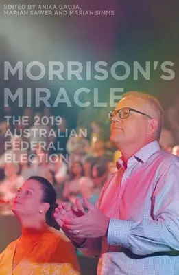 Morrisonov zázrak: Austrálske federálne voľby 2019 - Morrison's Miracle: The 2019 Australian Federal Election