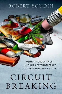 Rozbíjanie obvodov: Využitie neurovedecky podloženej psychoterapie na liečbu zneužívania návykových látok - Circuit Breaking: Using Neuroscience-Informed Psychotherapy to Treat Substance Abuse