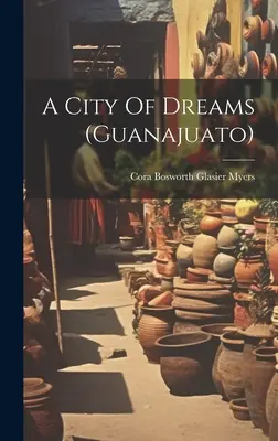 Mesto snov (guanajuato) - A City Of Dreams (guanajuato)