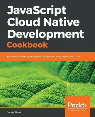 Kuchárska kniha pre vývoj cloudových natívnych aplikácií v JavaScripte - JavaScript Cloud Native Development Cookbook