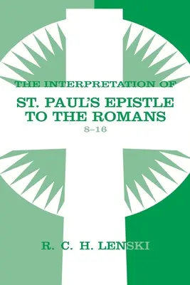 Výklad Listu svätého Pavla Rimanom, kapitoly 8 - 16 - Interpretation of St Paul's Epistle to the Romans, Chapters 8-16