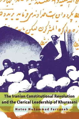 Iránska ústavná revolúcia a duchovné vedenie Churasáního - The Iranian Constitutional Revolution and the Clerical Leadership of Khurasani