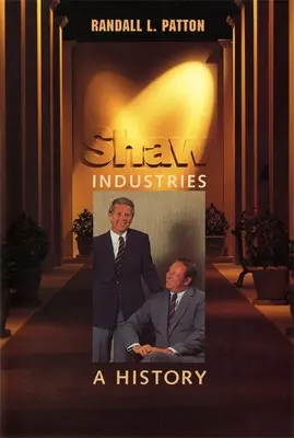 Shaw Industries: História spoločnosti Shaw Shaw: dejiny - Shaw Industries: A History