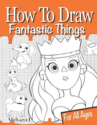 Ako kresliť fantastické veci 1. diel - How to Draw Fantastic Things Volume 1
