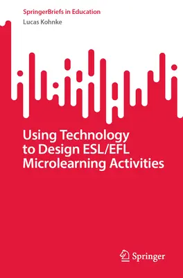 Využívanie technológií na navrhovanie mikrovzdelávacích aktivít v oblasti Esl/Efl - Using Technology to Design Esl/Efl Microlearning Activities