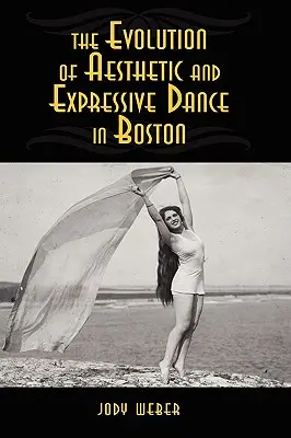 Vývoj estetického a výrazového tanca v Bostone - The Evolution of Aesthetic and Expressive Dance in Boston