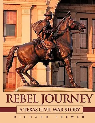 Cesta rebelov: Príbeh občianskej vojny v Texase - Rebel Journey: A Texas Civil War Story
