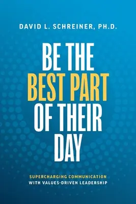 Buďte najlepšou časťou ich dňa: Zlepšite komunikáciu pomocou vedenia založeného na hodnotách - Be the Best Part of Their Day: Supercharging Communication with Values-Driven Leadership