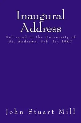 Inauguračný prejav: Andrews, 1. februára 1867 - Inaugural Address: Delivered to the University of St. Andrews, Feb. 1st 1867