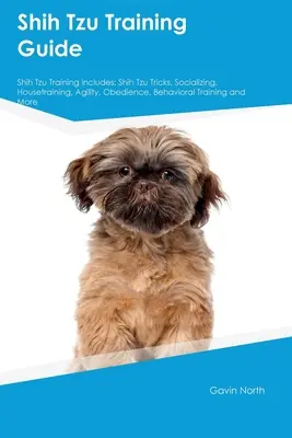Sprievodca výcvikom Shih Tzu Výcvik Shih Tzu zahŕňa: Obsahuje: triky pre Shih Tzu, socializáciu, výcvik v domácnosti, agility, poslušnosť, tréning správania a ďalšie - Shih Tzu Training Guide Shih Tzu Training Includes: Shih Tzu Tricks, Socializing, Housetraining, Agility, Obedience, Behavioral Training, and More