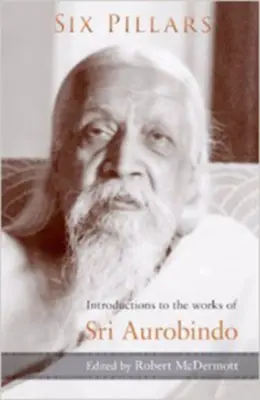 Šesť pilierov: Úvody do diel Sri Aurobinda - Six Pillars: Introductions to the Works of Sri Aurobindo