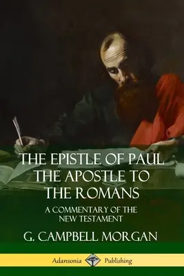List apoštola Pavla Rimanom: A Commentary of the New Testament (A Commentary of the New Testament) - The Epistle of Paul the Apostle to the Romans: A Commentary of the New Testament