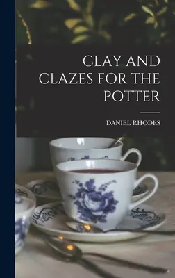 Hlina a hliny pre hrnčiara - Clay and Clazes for the Potter