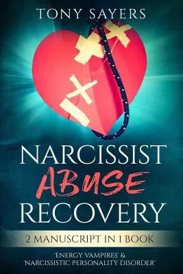 Zotavenie z narcistického zneužívania: Narcistická porucha osobnosti: **2 rukopisy v 1 knihe** „energetickí upíri“ a „narcistická porucha osobnosti“. - Narcissist Abuse Recovery: ** 2 Manuscript in 1 Book** 'energy Vampires' & 'narcissistic Personality Disorder'.