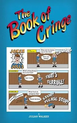 Kniha Cringe - zbierka rozumne čistých, ale hlúpych školáckych vtipov - The Book of Cringe - A Collection of Reasonably Clean but Silly Schoolboy Jokes