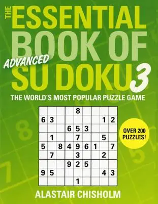 The Essential Book of Su Doku, Volume 3: Advanced: Najobľúbenejšia logická hra na svete - The Essential Book of Su Doku, Volume 3: Advanced: The World's Most Popular Puzzle Game
