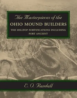 Majstrovské diela staviteľov mohyly v Ohiu: The Hilltop Fortifications Including Fort Ancient - The Masterpieces of the Ohio Mound Builders: The Hilltop Fortifications Including Fort Ancient