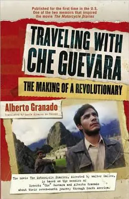 Cestovanie s Che Guevarom: Stvorenie revolucionára - Traveling with Che Guevara: The Making of a Revolutionary