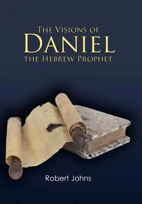 Videnia hebrejského proroka Daniela - The Visions of Daniel the Hebrew Prophet