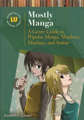 Väčšinou manga: Vydajte sa na cestu do sveta: Žánrový sprievodca populárnou mangou, manhwou, manhua a anime - Mostly Manga: A Genre Guide to Popular Manga, Manhwa, Manhua, and Anime