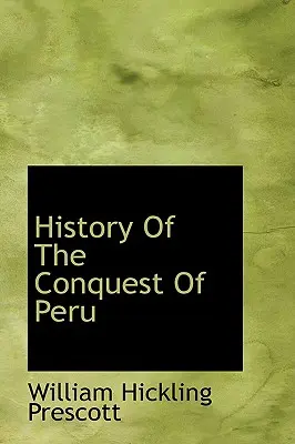 Dejiny dobytia Peru - History Of The Conquest Of Peru
